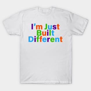 I'm just built different joke meme T-Shirt